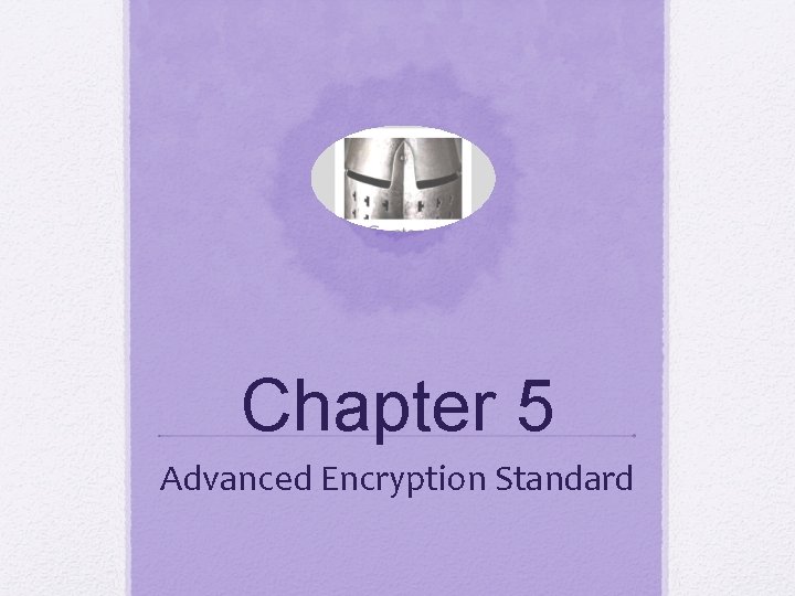 Chapter 5 Advanced Encryption Standard 