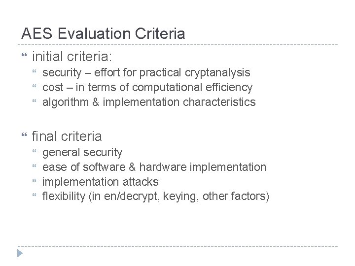 AES Evaluation Criteria initial criteria: security – effort for practical cryptanalysis cost – in