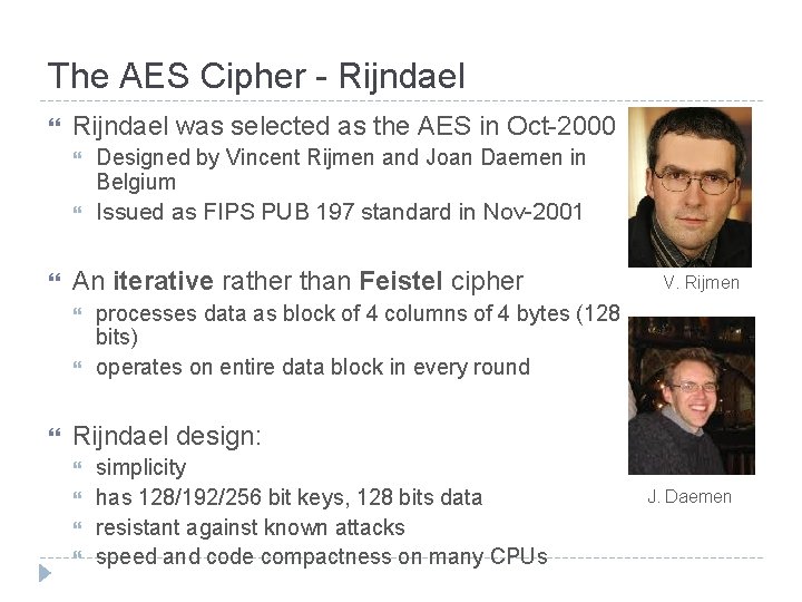 The AES Cipher - Rijndael was selected as the AES in Oct-2000 Designed by