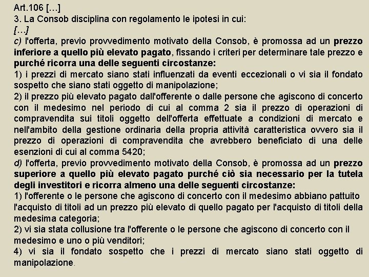 Art. 106 […] 3. La Consob disciplina con regolamento le ipotesi in cui: […]