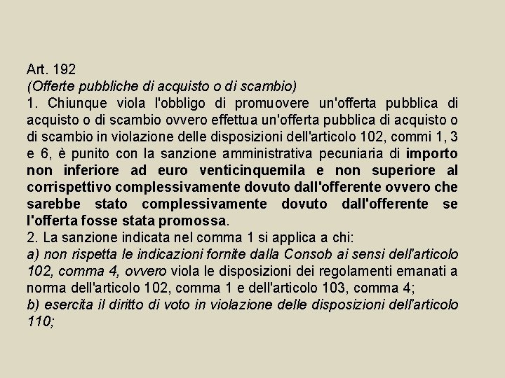 Art. 192 (Offerte pubbliche di acquisto o di scambio) 1. Chiunque viola l'obbligo di