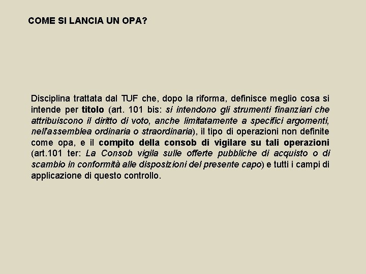 COME SI LANCIA UN OPA? Disciplina trattata dal TUF che, dopo la riforma, definisce