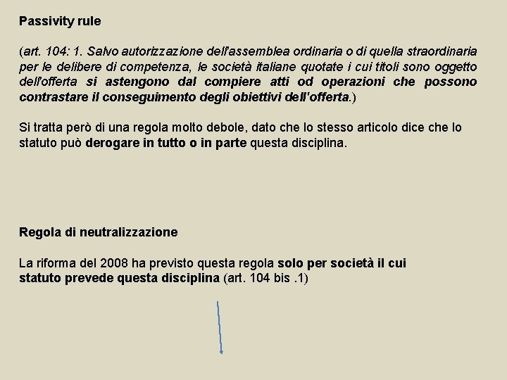 Passivity rule (art. 104: 1. Salvo autorizzazione dell'assemblea ordinaria o di quella straordinaria per