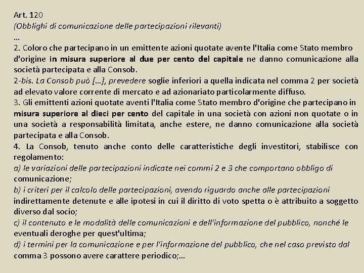 Art. 120 (Obblighi di comunicazione delle partecipazioni rilevanti) … 2. Coloro che partecipano in