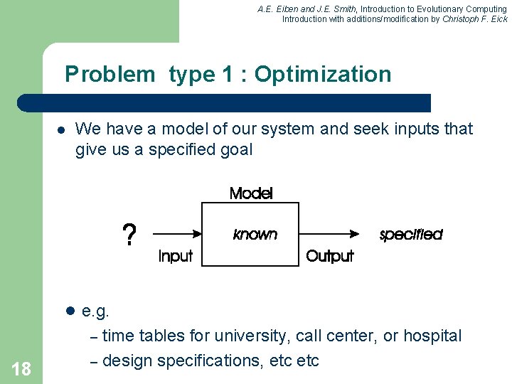 A. E. Eiben and J. E. Smith, Introduction to Evolutionary Computing Introduction with additions/modification