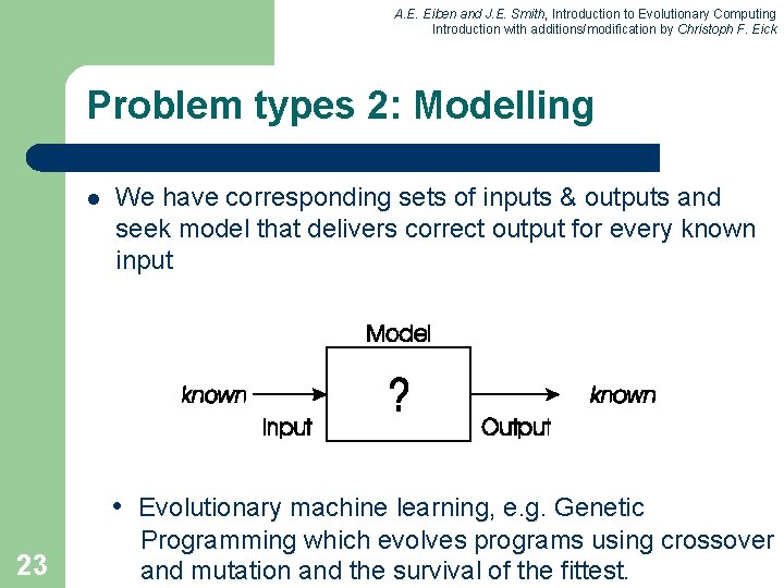 A. E. Eiben and J. E. Smith, Introduction to Evolutionary Computing Introduction with additions/modification