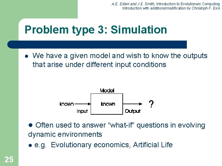 A. E. Eiben and J. E. Smith, Introduction to Evolutionary Computing Introduction with additions/modification