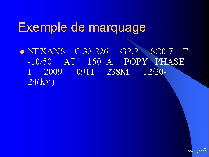 Exemple de marquage l NEXANS C 33 226 G 2. 2 SC 0. 7