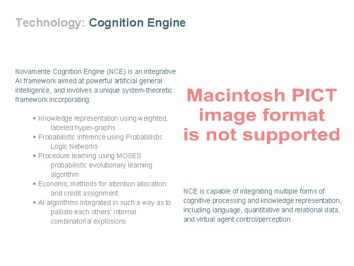 Technology: Cognition Engine Novamente Cognition Engine (NCE) is an integrative AI framework aimed at