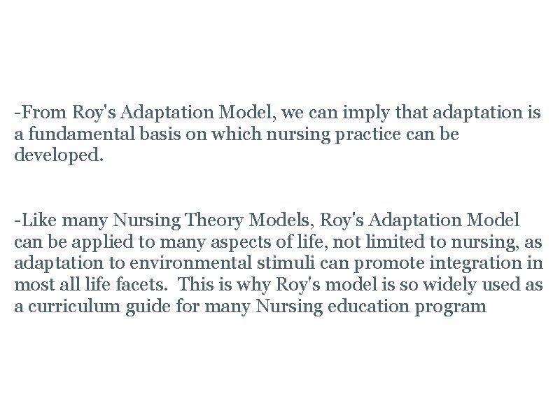 Implications -From Roy's Adaptation Model, we can imply that adaptation is a fundamental basis