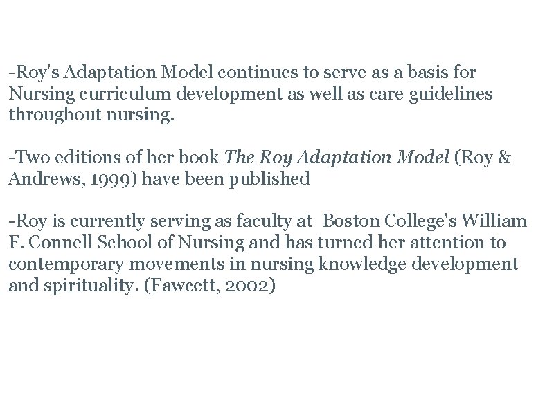 Today -Roy's Adaptation Model continues to serve as a basis for Nursing curriculum development