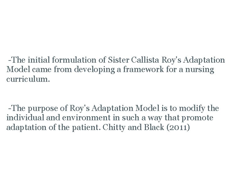 Purpose -The initial formulation of Sister Callista Roy's Adaptation Model came from developing a