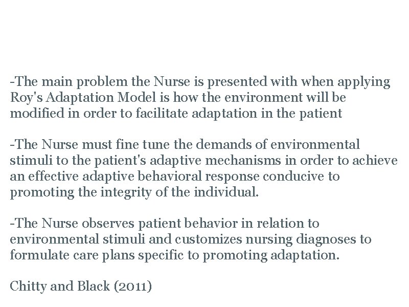 Problems to Solve -The main problem the Nurse is presented with when applying Roy's