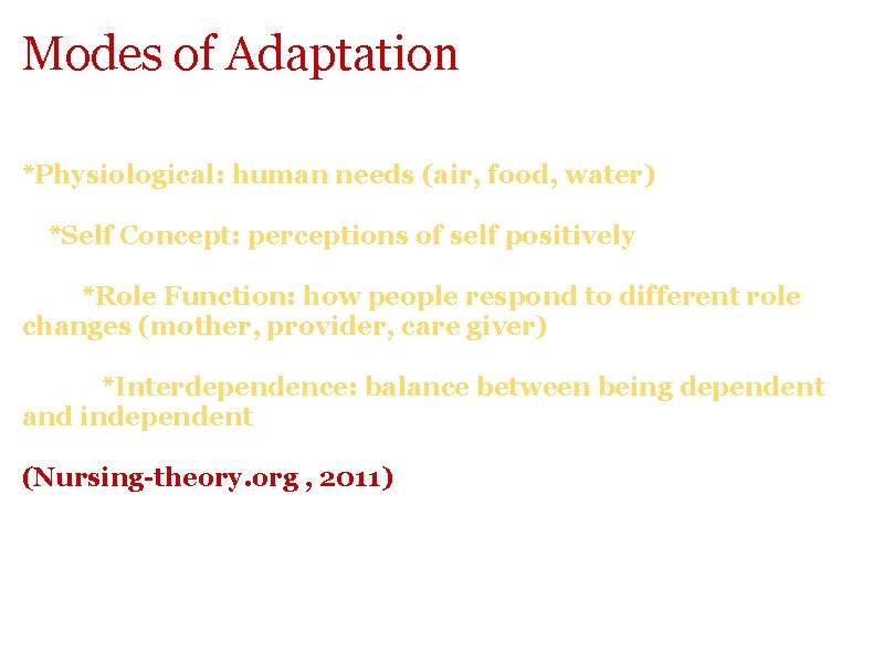 Modes of Adaptation *Physiological: human needs (air, food, water) *Self Concept: perceptions of self