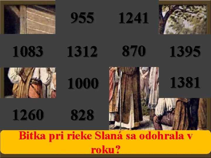 1083 955 1241 1312 870 1000 1260 1395 1381 828 Bitka pri rieke Slaná