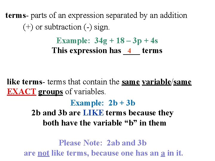 terms- parts of an expression separated by an addition (+) or subtraction (-) sign.