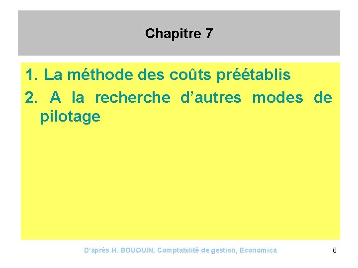 Chapitre 7 1. La méthode des coûts préétablis 2. A la recherche d’autres modes