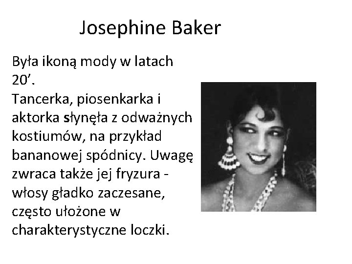 Josephine Baker Była ikoną mody w latach 20’. Tancerka, piosenkarka i aktorka słynęła z
