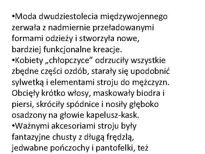  • Moda dwudziestolecia międzywojennego zerwała z nadmiernie przeładowanymi formami odzieży i stworzyła nowe,