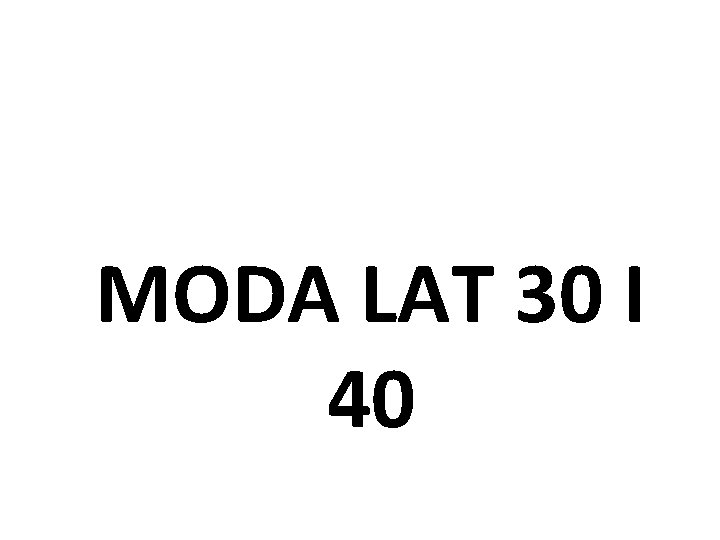 MODA LAT 30 I 40 