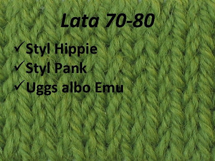 Lata 70 -80 Styl Hippie Styl Pank Uggs albo Emu 