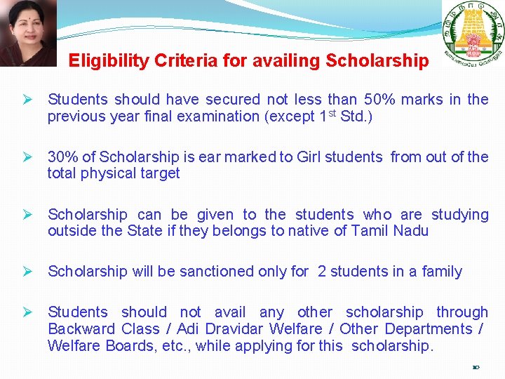 Eligibility Criteria for availing Scholarship Ø Students should have secured not less than 50%