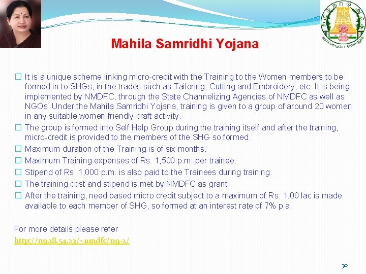 Mahila Samridhi Yojana � It is a unique scheme linking micro-credit with the Training