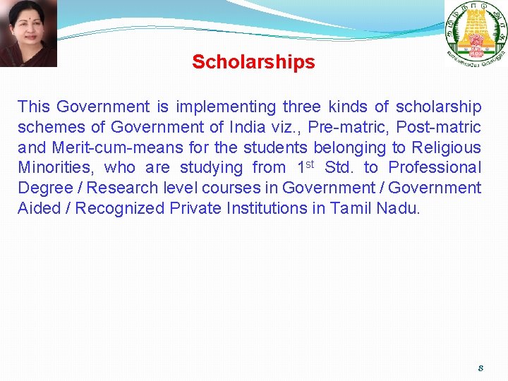 Scholarships This Government is implementing three kinds of scholarship schemes of Government of India