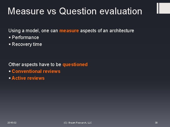 Measure vs Question evaluation Using a model, one can measure aspects of an architecture