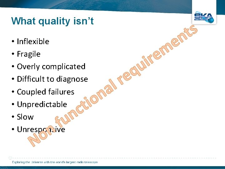 What quality isn’t • Inflexible • Fragile • Overly complicated • Difficult to diagnose