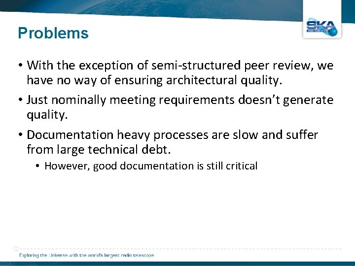 Problems • With the exception of semi-structured peer review, we have no way of