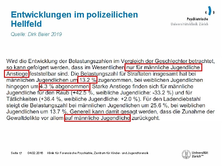 Entwicklungen im polizeilichen Hellfeld Quelle: Dirk Baier 2019 Seite 17 04. 02. 2016 Klinik