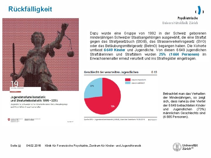 Rückfälligkeit Dazu wurde eine Gruppe von 1992 in der Schweiz geborenen minderjährigen Schweizer Staatsangehörigen