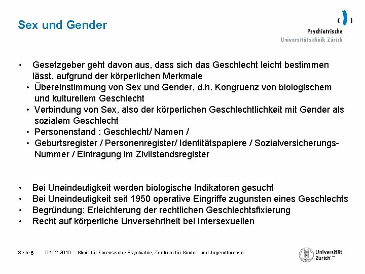 Sex und Gender • • • Gesetzgeber geht davon aus, dass sich das Geschlecht