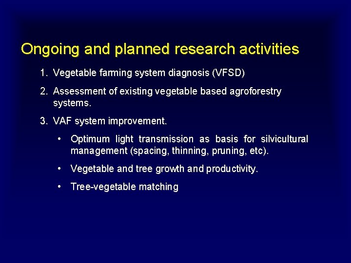 Ongoing and planned research activities 1. Vegetable farming system diagnosis (VFSD) 2. Assessment of