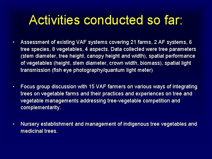 Activities conducted so far: • Assessment of existing VAF systems covering 21 farms, 2