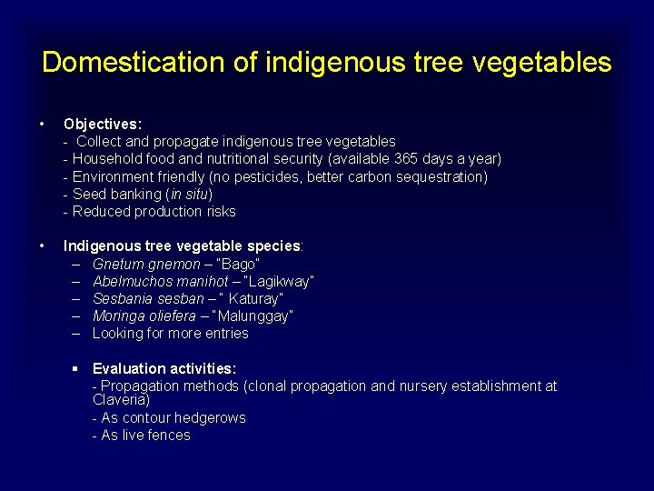 Domestication of indigenous tree vegetables • Objectives: - Collect and propagate indigenous tree vegetables