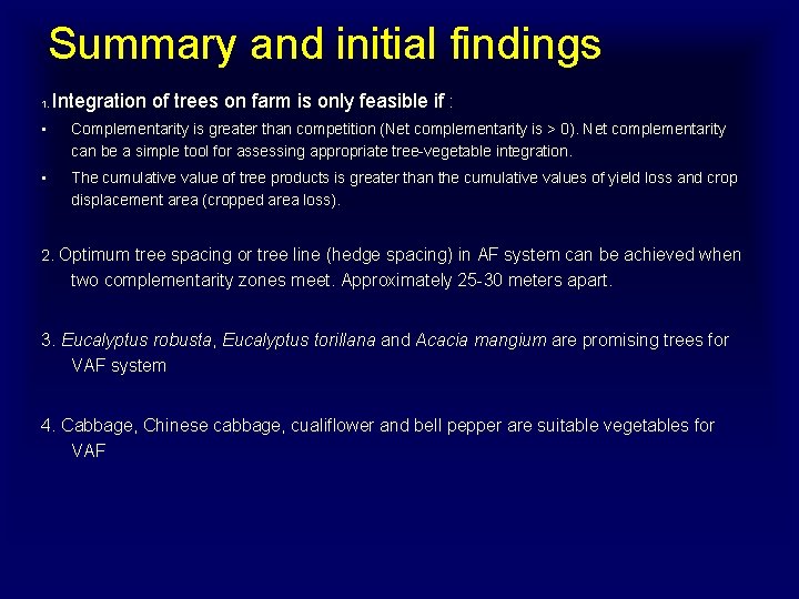 Summary and initial findings 1. Integration of trees on farm is only feasible if