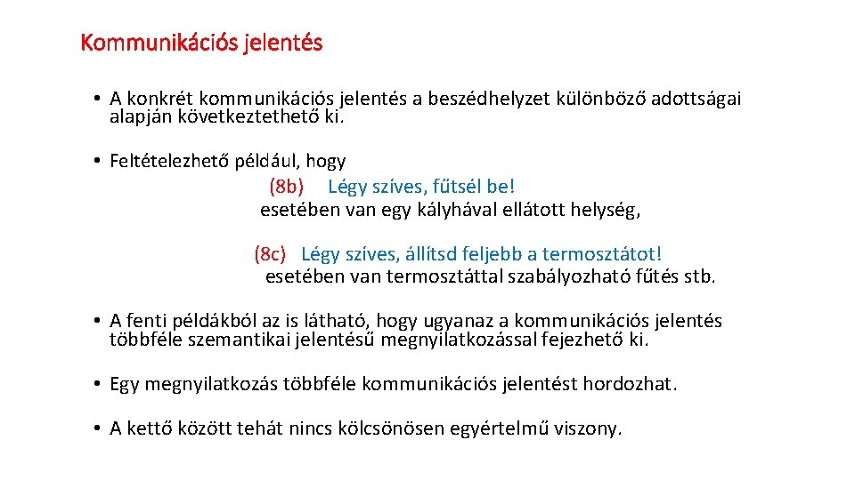 Kommunikációs jelentés • A konkrét kommunikációs jelentés a beszédhelyzet különböző adottságai alapján következtethető ki.