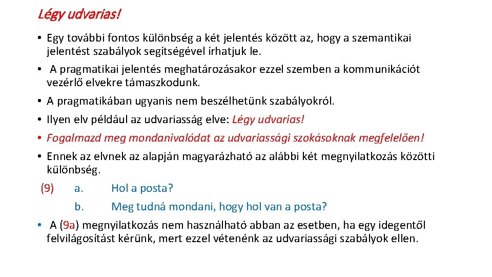 Légy udvarias! • Egy további fontos különbség a két jelentés között az, hogy a