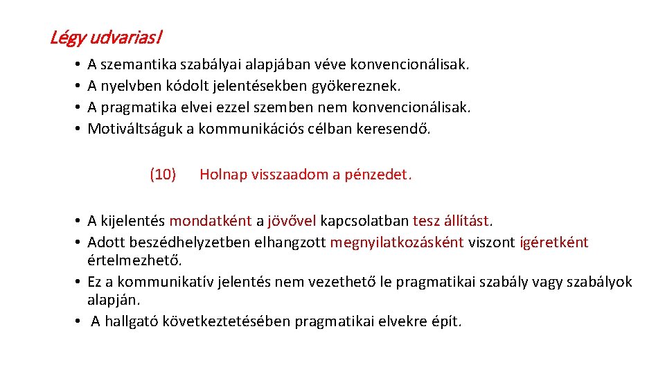 Légy udvarias! • • A szemantika szabályai alapjában véve konvencionálisak. A nyelvben kódolt jelentésekben