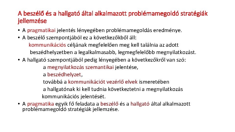 A beszélő és a hallgató által alkalmazott problémamegoldó stratégiák jellemzése • A pragmatikai jelentés