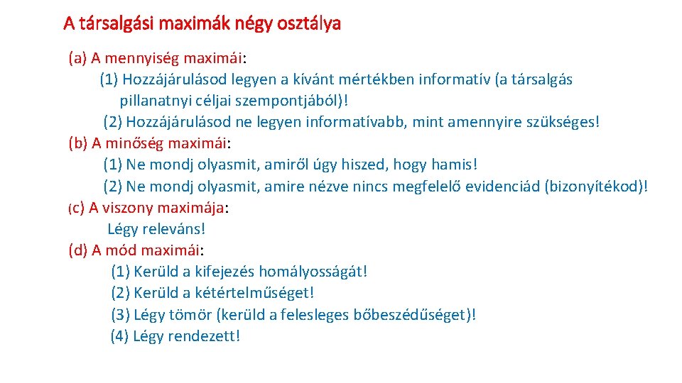 A társalgási maximák négy osztálya (a) A mennyiség maximái: (1) Hozzájárulásod legyen a kívánt