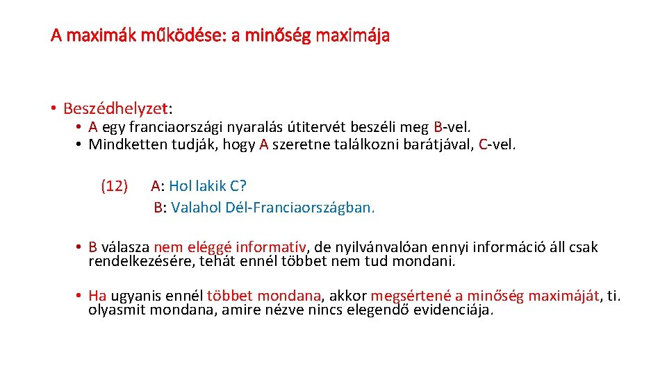 A maximák működése: a minőség maximája • Beszédhelyzet: • A egy franciaországi nyaralás útitervét