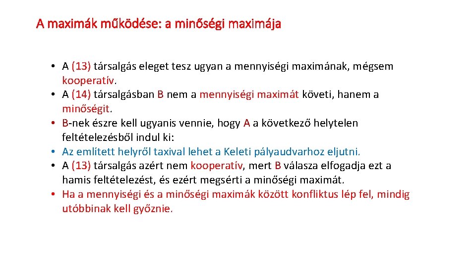 A maximák működése: a minőségi maximája • A (13) társalgás eleget tesz ugyan a