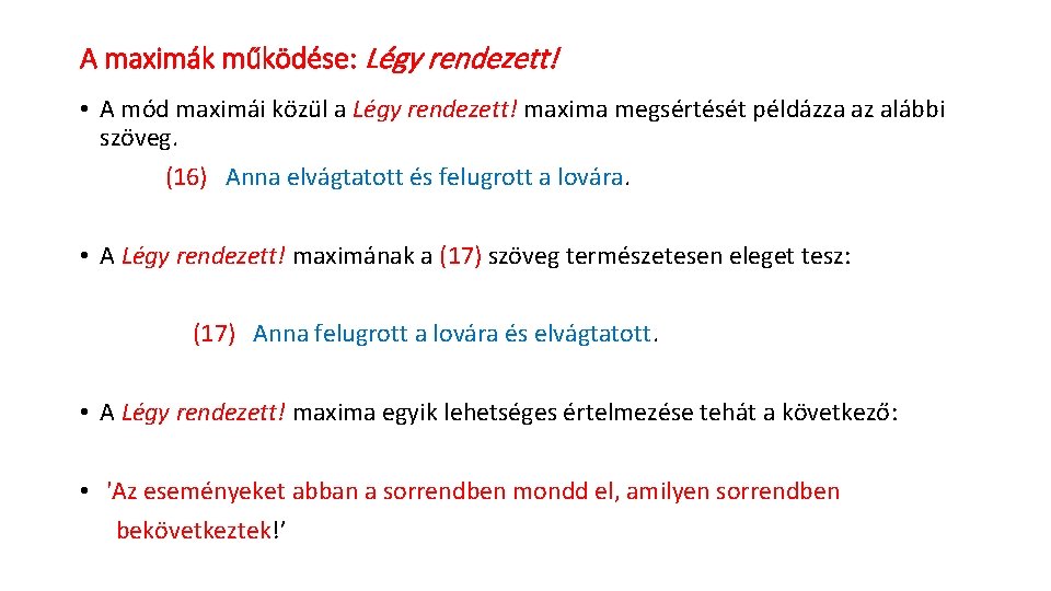 A maximák működése: Légy rendezett! • A mód maximái közül a Légy rendezett! maxima
