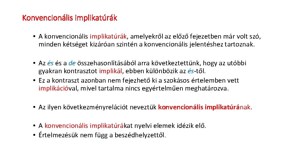 Konvencionális implikatúrák • A konvencionális implikatúrák, amelyekről az előző fejezetben már volt szó, minden