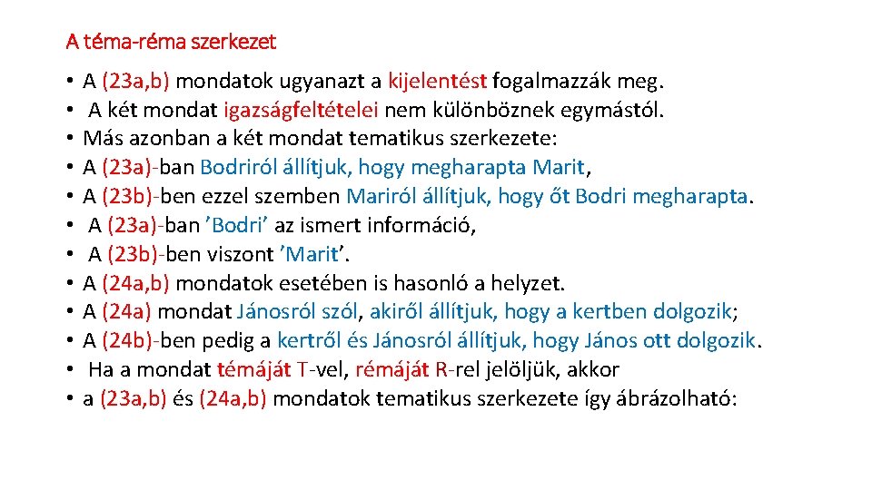 A téma-réma szerkezet • • • A (23 a, b) mondatok ugyanazt a kijelentést