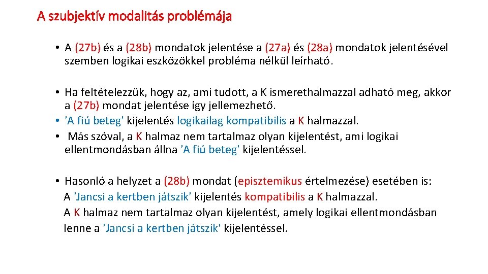 A szubjektív modalitás problémája • A (27 b) és a (28 b) mondatok jelentése