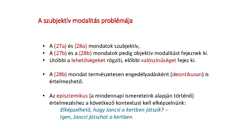 A szubjektív modalitás problémája • A (27 a) és (28 a) mondatok szubjektív, •